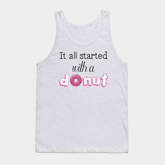 It All Started with a Donut Tank Top by yaney85